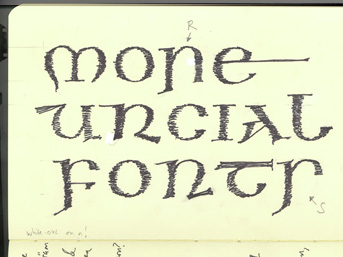 From my skecthbook: More Uncial Fonts.